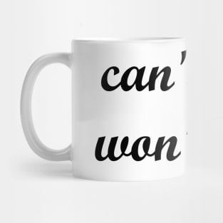 can't stop won't stop Mug